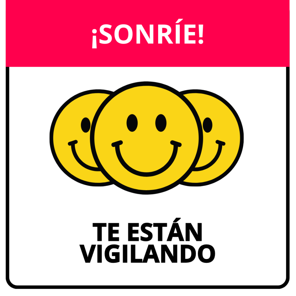 Flyer con texto: Sonríe, te están vigilando.